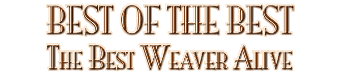 Best of the Best: The Best Weaver Alive