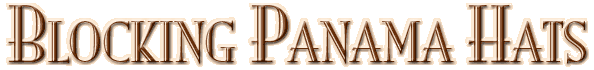 Blocking Panama Hats