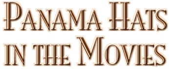 Panama Hats in the Movies