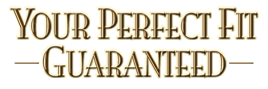 Your Perfect Fit -- Guaranteed